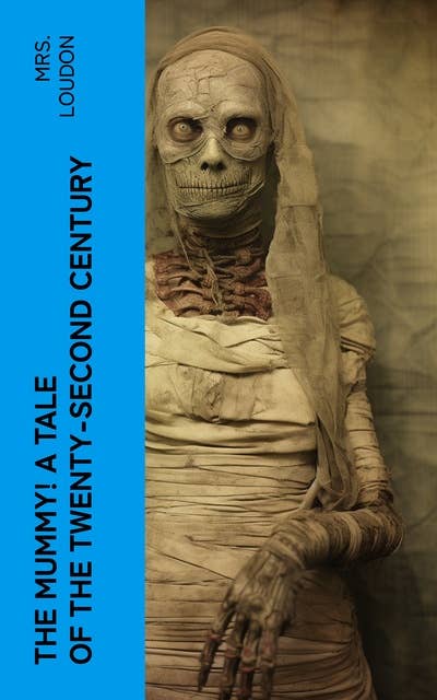 The Mummy! A Tale of the Twenty-Second Century