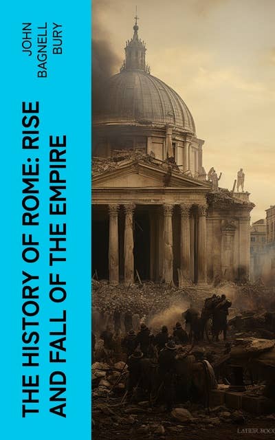 The History of Rome: Rise and Fall of the Empire