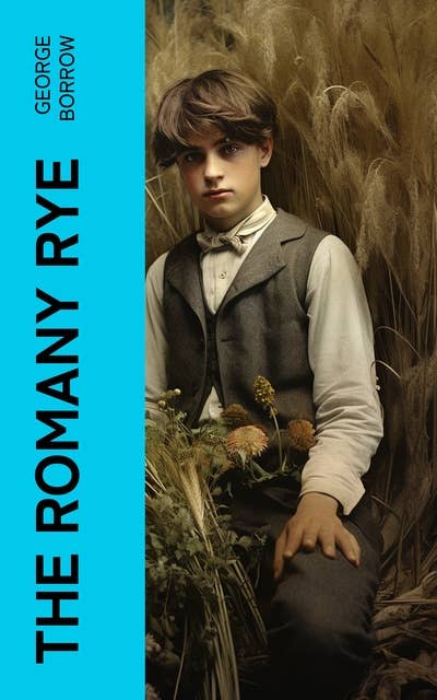 The Romany Rye: A Sequel to 'Lavengro'
