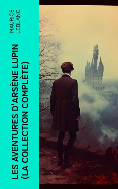 Les Aventures d'Arsène Lupin (La collection complète)