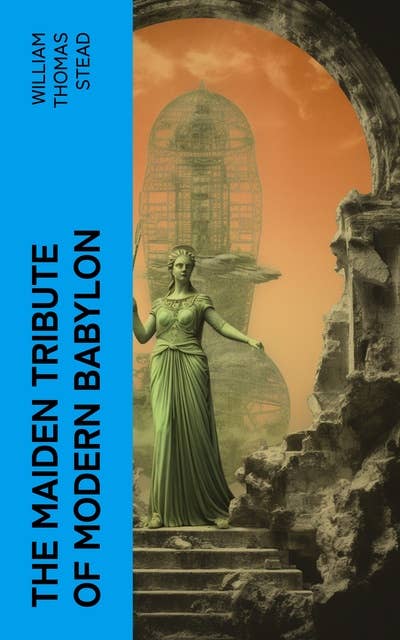 The Maiden Tribute of Modern Babylon