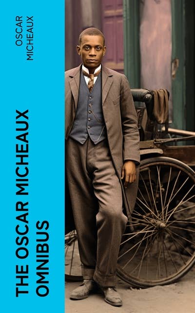 The Oscar Micheaux Omnibus: The Conquest, The Homesteader & The Forged Note