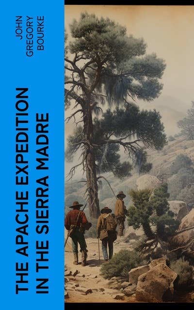 The Apache Expedition in the Sierra Madre