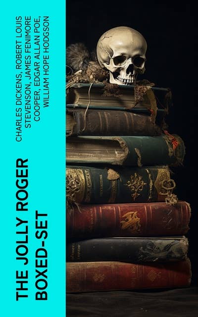 The Jolly Roger Boxed-Set: 80+ Novels, Stories, Legends & History of the True Buccaneers