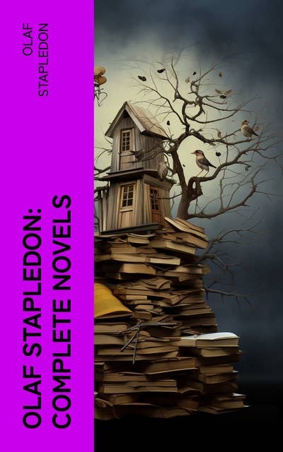 Olaf Stapledon: Complete Novels