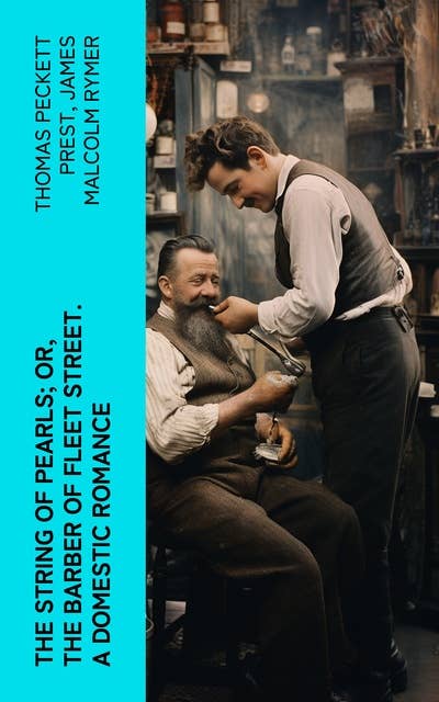 The String of Pearls; Or, The Barber of Fleet Street. A Domestic Romance