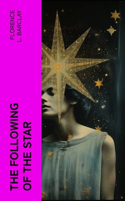 The Following of the Star: A Romance