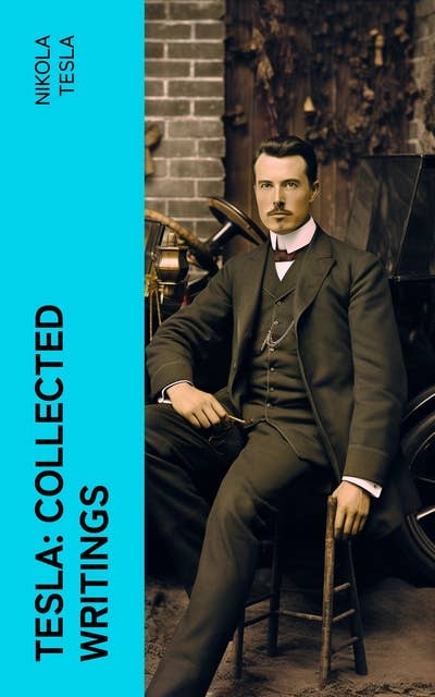 Tesla: Collected Writings