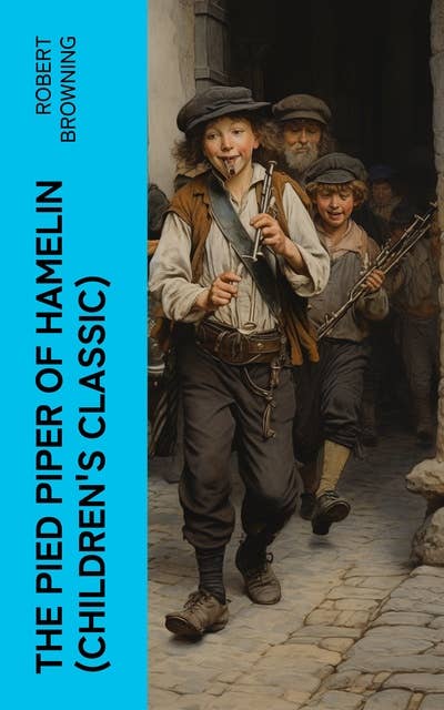 The Pied Piper of Hamelin (Children's Classic): A Fairy Tale