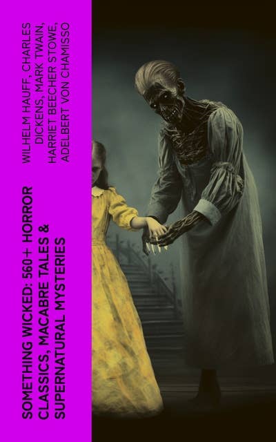 Something Wicked: 560+ Horror Classics, Macabre Tales & Supernatural Mysteries: The Call of Cthulhu, Frankenstein, Dracula, The Murders in the Rue Morgue, Dr Jekyll & Mr Hyde…