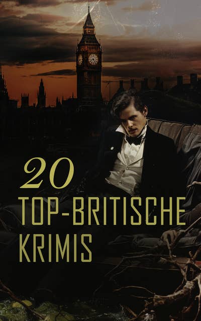 20 Top-Britische Krimis: Der Hund der Baskervilles, Blinde Liebe, Der Frosch mit der Maske, Tochter der Zeit, Der geheime Garten