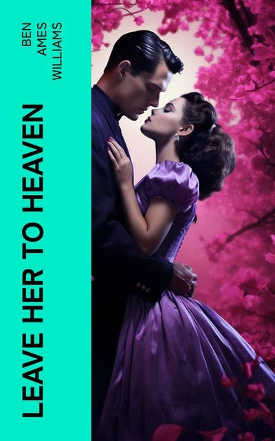 Leave Her to Heaven: A Femme Fatale's Legacy: Romance Novel of Love, Lies, and Deception