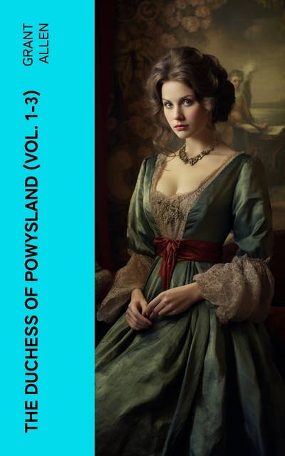 The Duchess of Powysland (Vol. 1-3): Historical Romance