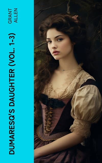 Dumaresq's Daughter (Vol. 1-3): Romance Novel