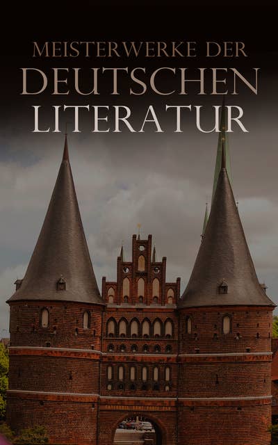 Meisterwerke der deutschen Literatur: 100 Klassiker, die man kennen muss