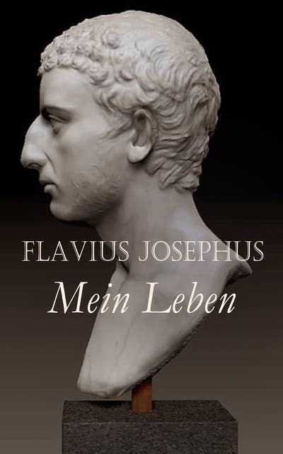 Flavius Josephus: Mein Leben: Selbstbiographie