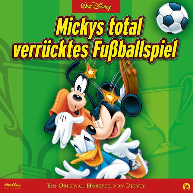 Mickys total verrücktes Fußballspiel (Ein Original-Hörspiel von Disney)