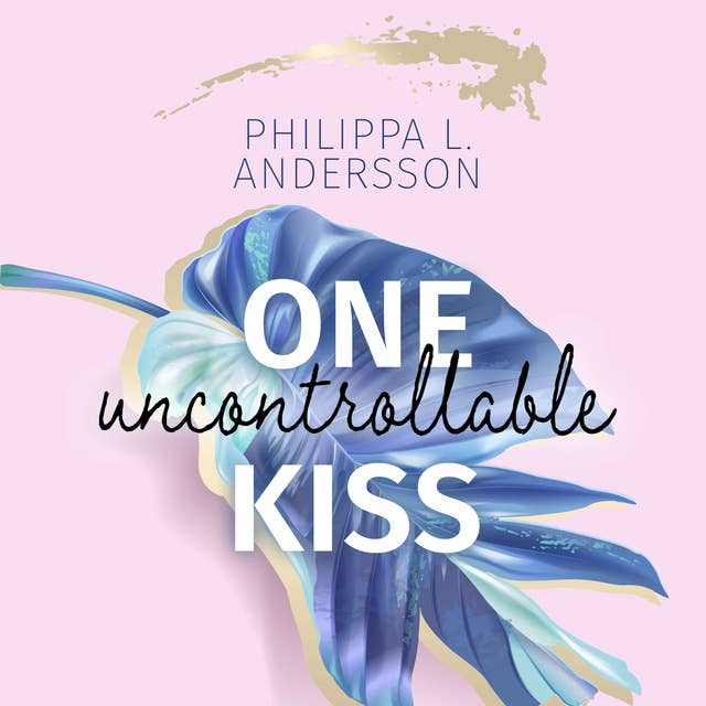 One uncontrollable Kiss by Philippa L. Andersson