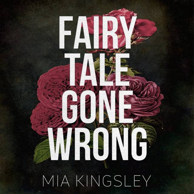 Fairy Tale Gone Wrong by Mia Kingsley