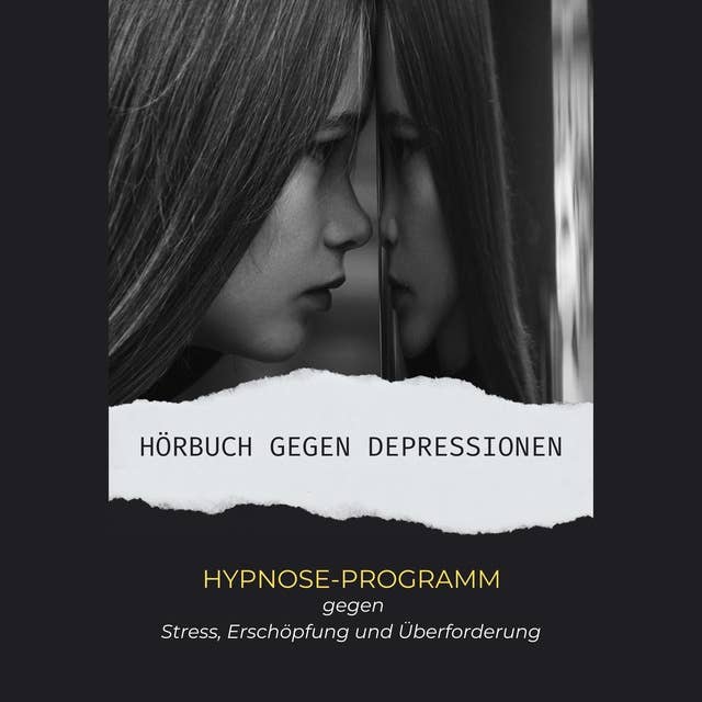 Hörbuch gegen Depressionen: Hypnose-Programm gegen Stress, Erschöpfung und Überforderung