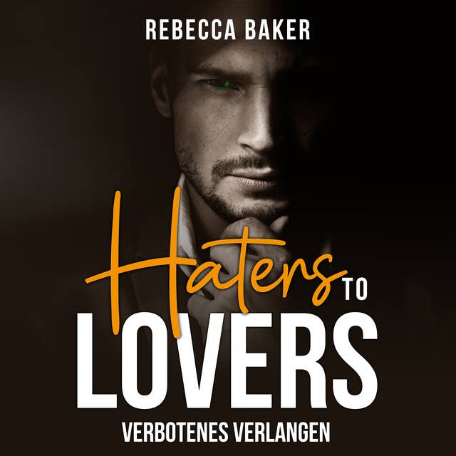 Haters to Lovers: Verbotenes Verlangen