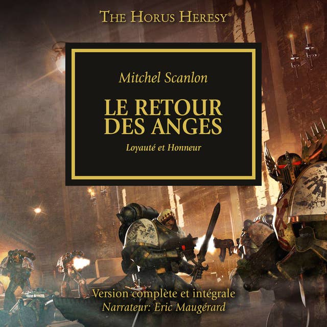 The Horus Heresy 06: Le Retour des Anges: Loyauté et Honneur