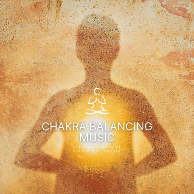 Chakra Balancing Music for Healing & Sleep: Synchronize Your Luminous Energy!