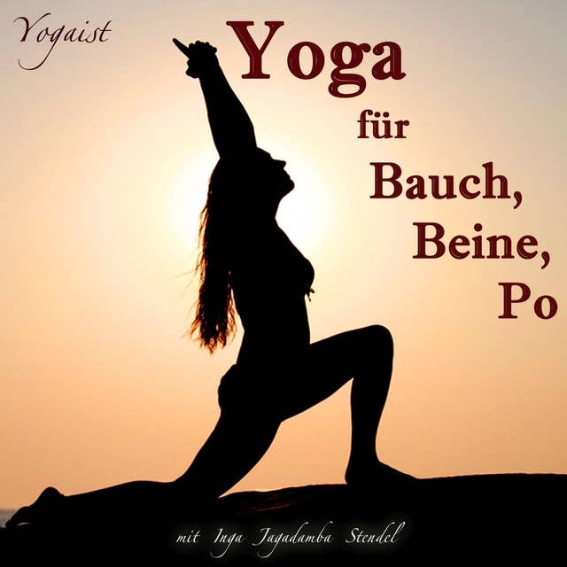 Yoga für Bauch, Beine, Po: mit Inga Jagadamba Stendel