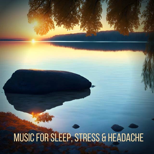 Music for Sleep, Stress and Headache: Healing Music for Headache Relief