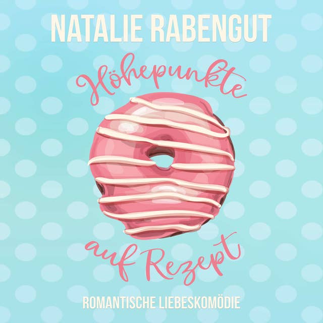 Höhepunkte auf Rezept by Natalie Rabengut