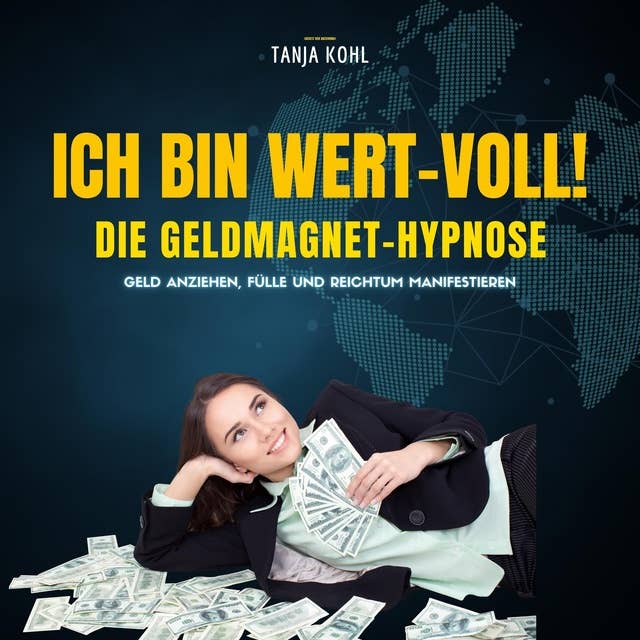 Ich bin WERT-VOLL! Die Geldmagnet-Hypnose (Update 2023): Geld anziehen, Fülle und Reichtum manifestieren (Gesetz der Anziehung)