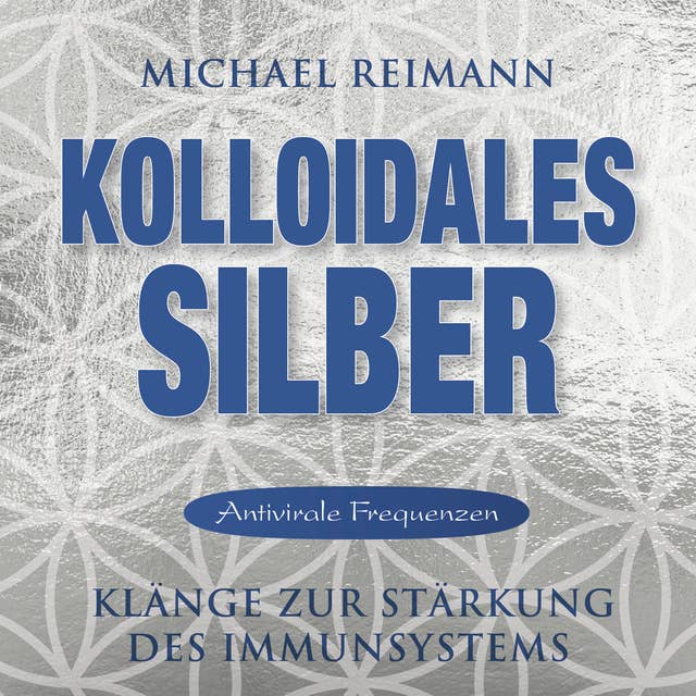 KOLLOIDALES SILBER [Antiviral]: Heilkompositionen zur Stärkung des Immunsystems