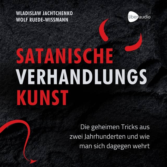 Satanische Verhandlungskunst: Die geheimen Tricks aus zwei Jahrhunderten und wie man sich dagegen wehrt