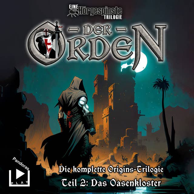 Hörgespinste Trilogie: Der Orden Origins 02 – Das Oasenkloster: Die komplette Origins Trilogie Teil 2 von 3