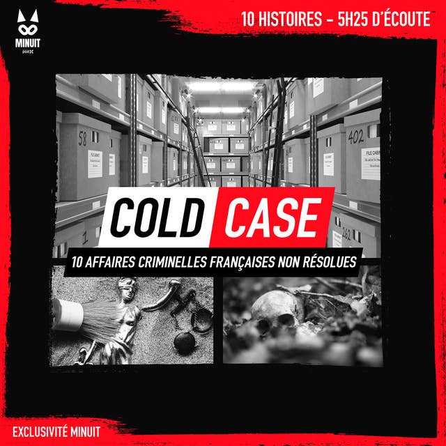 Cold Case : 10 affaires criminelles françaises non résolues: 10 histoires • 5h25 d'écoute