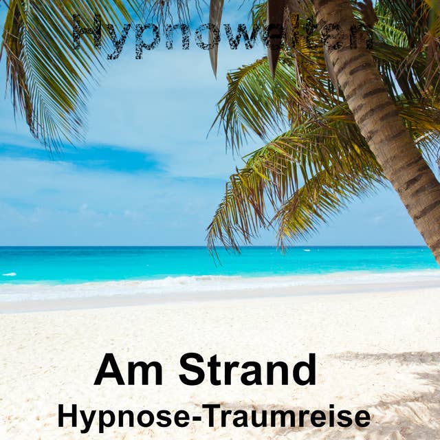 Am Strand: Hypnose-Traumreise