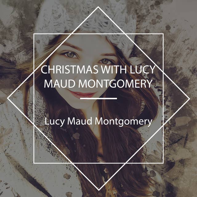 Christmas With Lucy Maud Montgomery