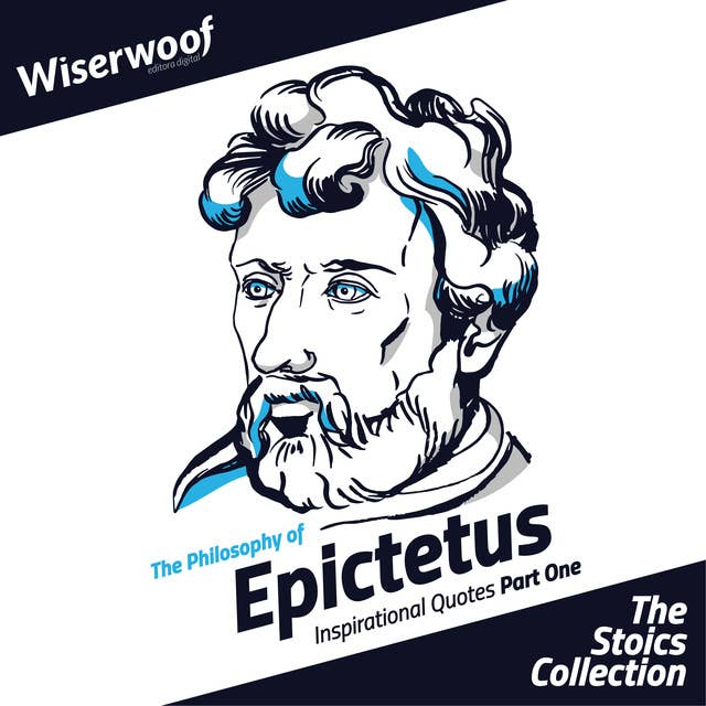 The Philosophy of Epictetus: Inspirational Quotes Part One