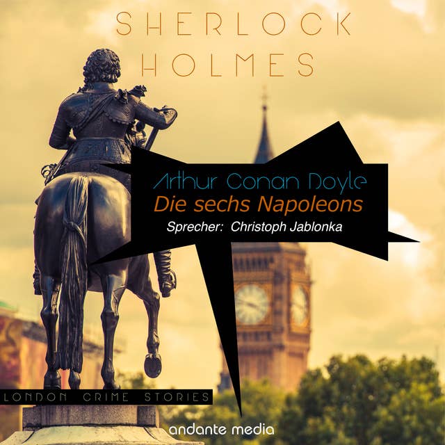 Sherlock Holmes - Die sechs Napoleons: London Crime Stories