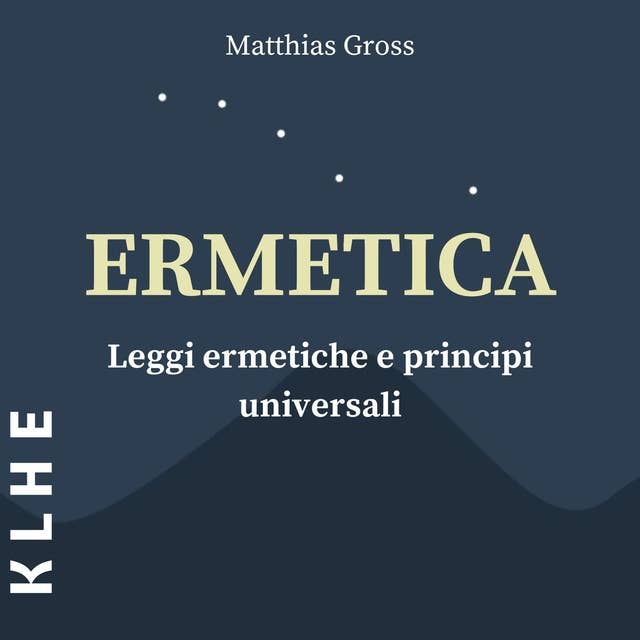 Ermetica: Leggi ermetiche e principi universali