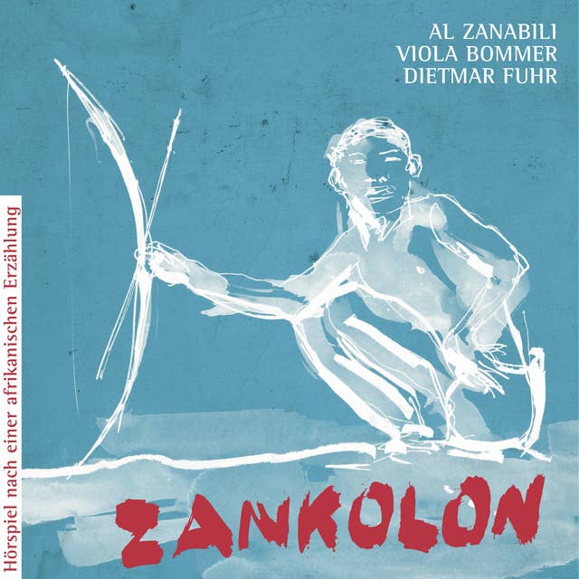 Zankolon: Hörspiel nach einer afrikanischen Erzählung