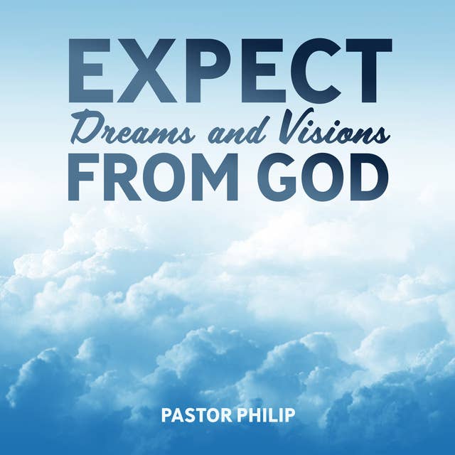 Expect Dreams and Visions from God