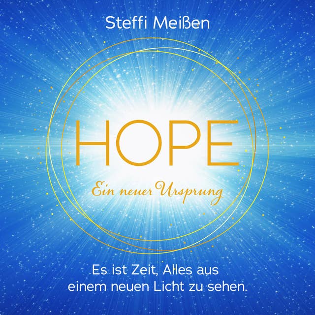 Hope: Ein neuer Ursprung: Es ist Zeit, ALLES aus einem neuen Licht zu sehen