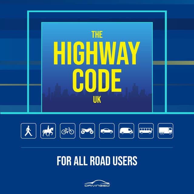 The Highway Code UK: For All Road Users