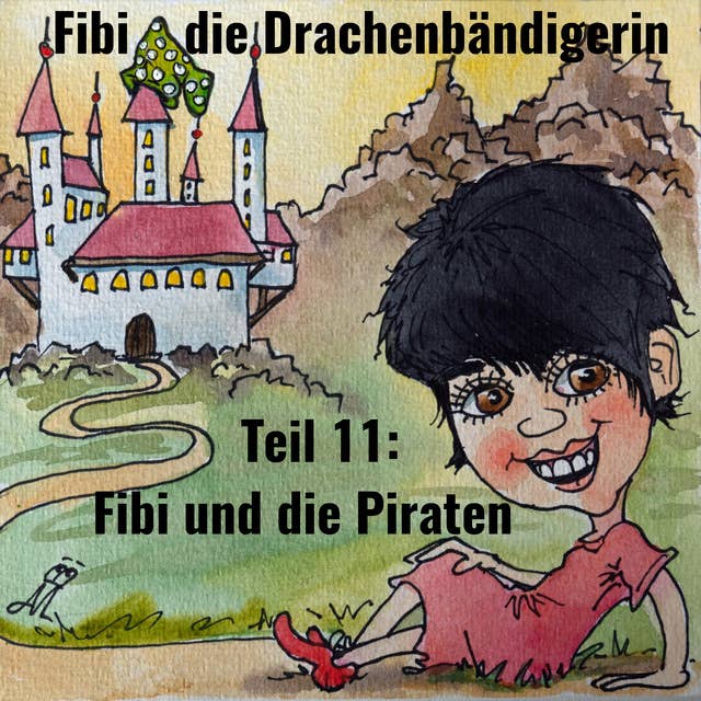 Fibi die Drachenbändigerin: Teil 11: Fibi und die Piraten