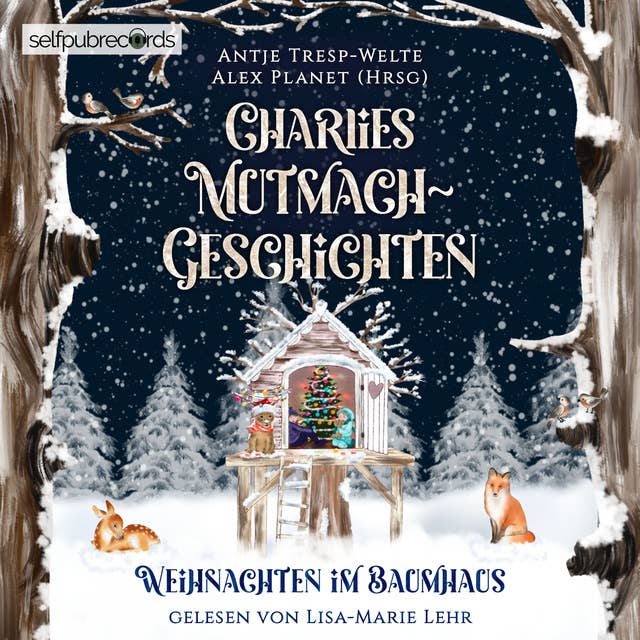 Charlies Mutmach-Geschichten: Weihnachten im Baumhaus