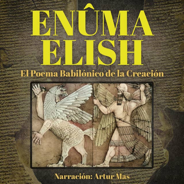 Enûma Elish: El Poema Babilónico de la Creación