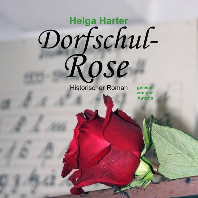 Dorfschul-Rose: Historischer Roman
