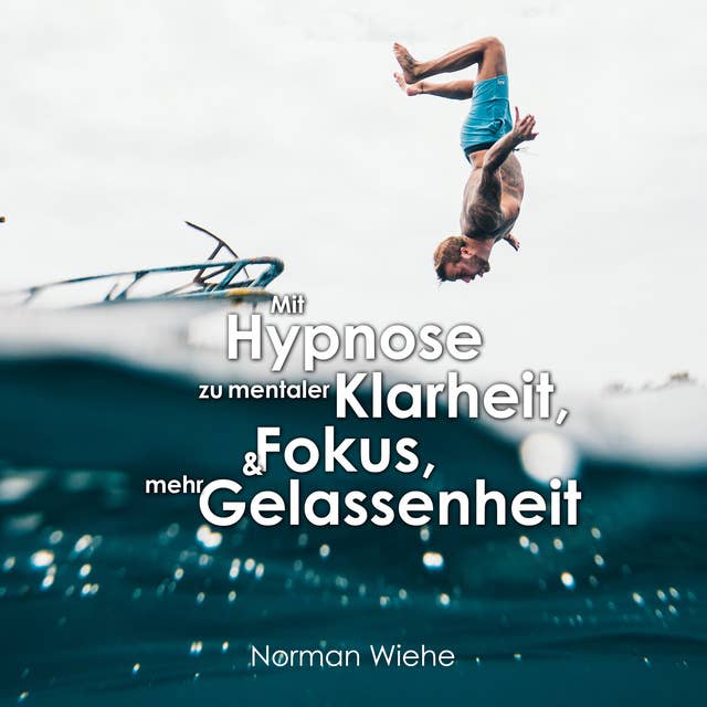 Mit Hypnose zu mentaler Klarheit: Fokus & mehr Gelassenheit