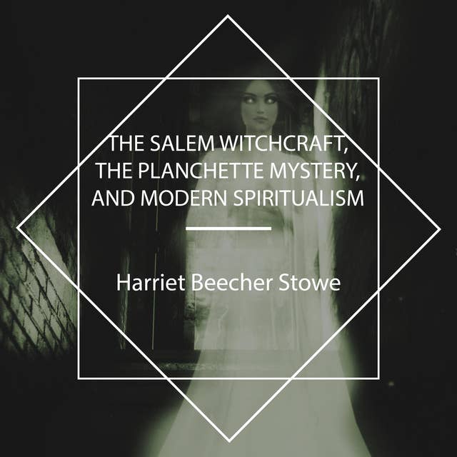 The Salem Witchcraft, the Planchette Mystery, and Modern Spiritualism